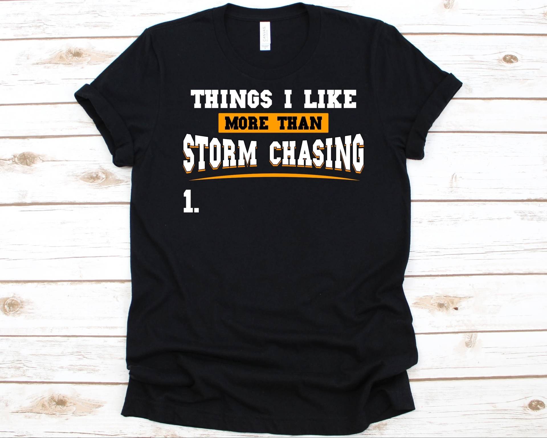 Things I Like More Than Storm Chasing 1. Shirt, Geschenk Für Sturmjäger, Tornado Chaser, Chasing, Tornado, Stormy Days von AbbysDesignFactory