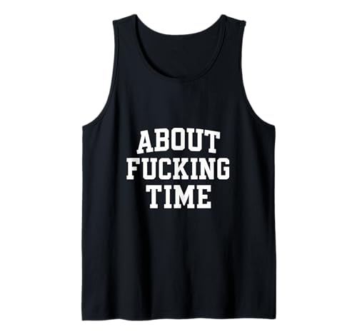 About Fucking Time lustiges Humor-Geschenk für Damen und Herren Tank Top About Fucking Time lustiges Humor-Geschenk für Damen und Herren Tank Top von About Fucking Time Gift