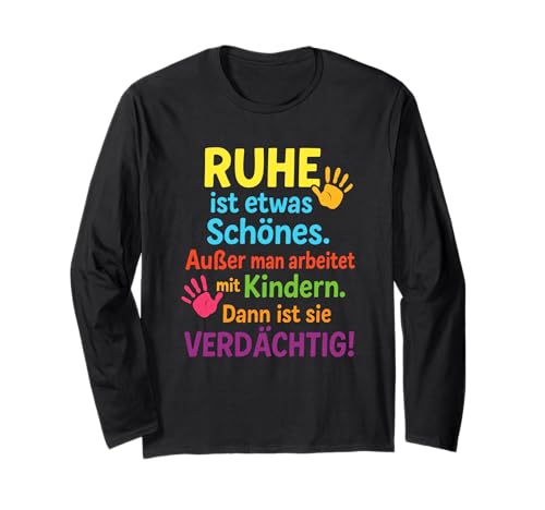 Ruhe Ist Etwas Schönes. Außer Man Arbeitet Mit Langarmshirt Ruhe Ist Etwas Schönes. Außer Man Arbeitet Mit Langarmshirt von Abschiedsgeschenk Kita Erzieherin Kindergarten