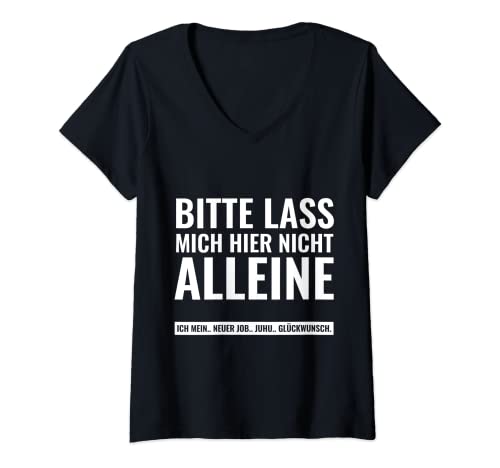 Damen Bitte lass mich hier nicht allein Abschied Kollegin Geschenk T-Shirt mit V-Ausschnitt Damen Bitte lass mich hier nicht allein Abschied Kollegin Geschenk T-Shirt mit V-Ausschnitt von Abschiedsgeschenk Kollegen Jobwechsel Kollegin