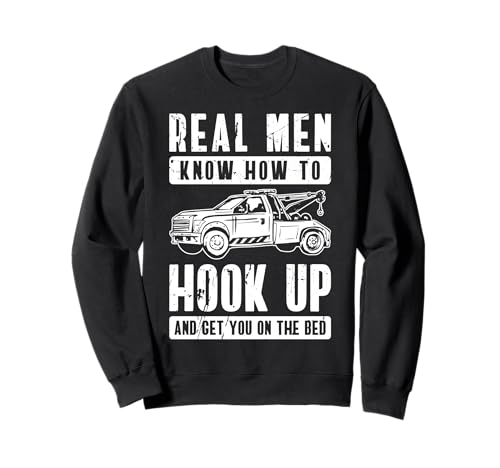 Real Men Know How To Hook Up Tow Truck Driver Sweatshirt von Abschleppdienst Abschleppfahrer Design