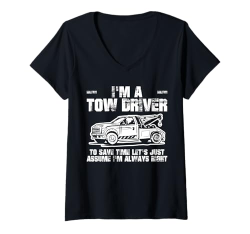 Damen Im A Tow Driver To Save Time Lets Just Assume T-Shirt mit V-Ausschnitt von Abschleppdienst Abschleppfahrer Designs