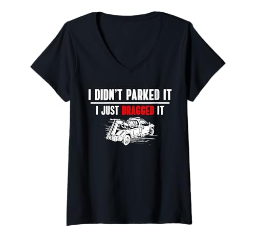Damen I Didnt Parked It I Just Dragged It Tow Truck Driver T-Shirt mit V-Ausschnitt Damen I Didnt Parked It I Just Dragged It Tow Truck Driver T-Shirt mit V-Ausschnitt von Abschleppdienst Designs Abschleppfahrer Idee