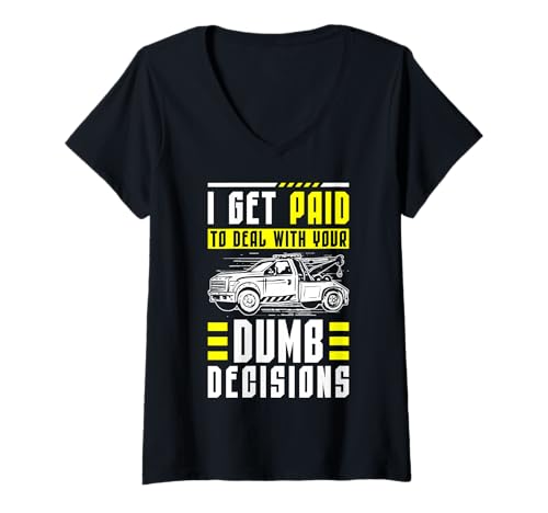 Damen I Get Paid To Deal With Your Dumb Decisions Tow Truck Driver T-Shirt mit V-Ausschnitt Damen I Get Paid To Deal With Your Dumb Decisions Tow Truck Driver T-Shirt mit V-Ausschnitt von Abschleppdienst Designs Abschleppfahrer Idee