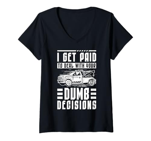 Damen I Get Paid To Deal With Your Dumb Decisions Tow Truck Driver T-Shirt mit V-Ausschnitt Damen I Get Paid To Deal With Your Dumb Decisions Tow Truck Driver T-Shirt mit V-Ausschnitt von Abschleppdienst Designs Abschleppfahrer Idee