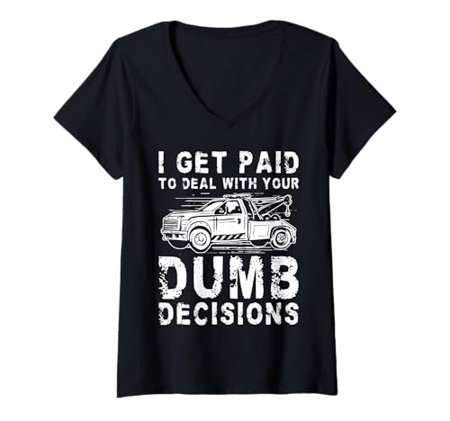 Damen I Get Paid To Deal With Your Dumb Decisions Tow Truck Driver T-Shirt mit V-Ausschnitt Damen I Get Paid To Deal With Your Dumb Decisions Tow Truck Driver T-Shirt mit V-Ausschnitt von Abschleppdienst Designs Abschleppfahrer Idee