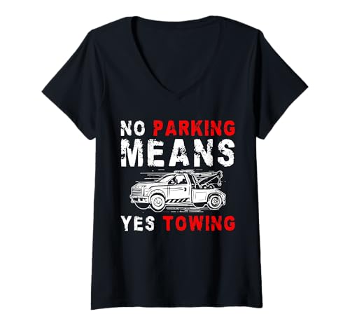 Damen No Parking Means Yes Towing Tow Truck Driver T-Shirt mit V-Ausschnitt Damen No Parking Means Yes Towing Tow Truck Driver T-Shirt mit V-Ausschnitt von Abschleppdienst Designs Abschleppfahrer Idee