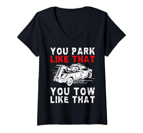 Damen You Park Like That You Tow Like That Tow Truck Driver T-Shirt mit V-Ausschnitt Damen You Park Like That You Tow Like That Tow Truck Driver T-Shirt mit V-Ausschnitt von Abschleppdienst Designs Abschleppfahrer Idee