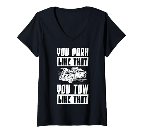 Damen You Park Like That You Tow Like That Tow Truck Driver T-Shirt mit V-Ausschnitt Damen You Park Like That You Tow Like That Tow Truck Driver T-Shirt mit V-Ausschnitt von Abschleppdienst Designs Abschleppfahrer Idee