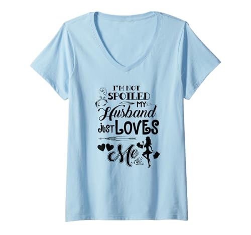 Damen Ich bin NICHT verwöhnt Mein Mann liebt mich einfach Lustiger Valentinstag T-Shirt mit V-Ausschnitt von Absolute Awesome Vibes