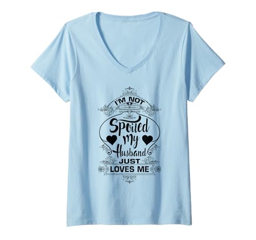 Damen Ich bin NICHT verwöhnt Mein Mann liebt mich einfach Lustiger Valentinstag T-Shirt mit V-Ausschnitt von Absolute Awesome Vibes