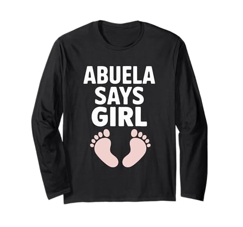 Abuela SAGT, Mädchen, Babyfüße Langarmshirt Abuela SAGT, Mädchen, Babyfüße Langarmshirt von Abuela Gender Reveal Baby Feet