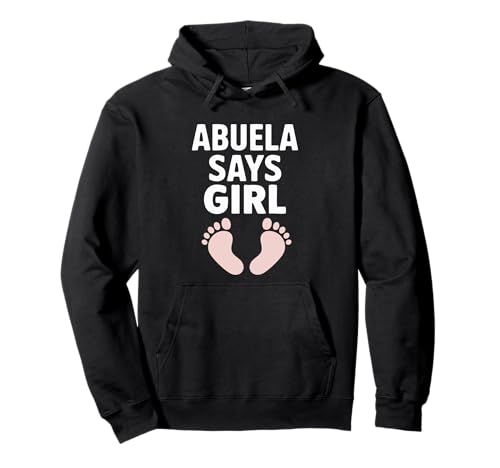 Abuela SAGT, Mädchen, Babyfüße Pullover Hoodie Abuela SAGT, Mädchen, Babyfüße Pullover Hoodie von Abuela Gender Reveal Baby Feet