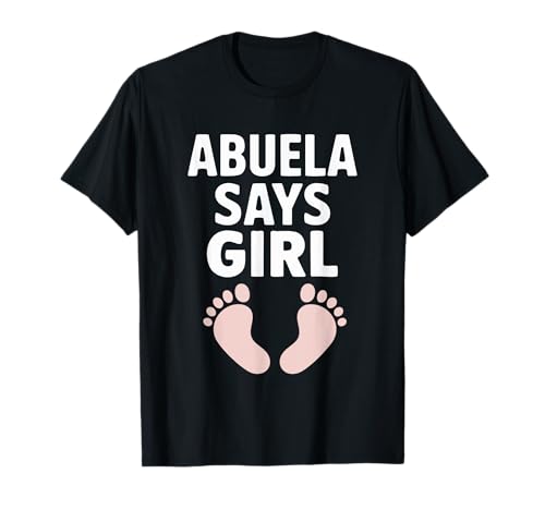 Abuela SAGT, Mädchen, Babyfüße T-Shirt Abuela SAGT, Mädchen, Babyfüße T-Shirt von Abuela Gender Reveal Baby Feet
