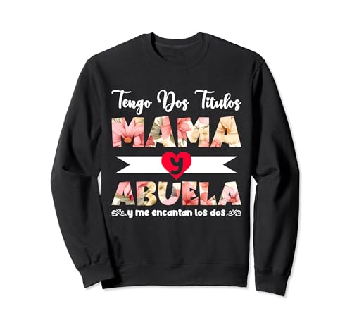 Muttertag spanische Oma Tengo Dos Titulos Mama y Abuela Sweatshirt von Abuela Mothers Day Gifts