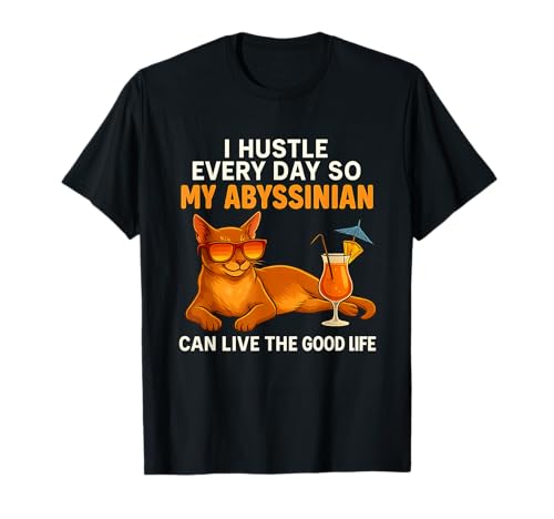 Lustige Abessinier I Hustle Every Day Katze Mama Papa T-Shirt Lustige Abessinier I Hustle Every Day Katze Mama Papa T-Shirt von Abyssinian Cat Lover Gift Funny Pet Owner Shirt