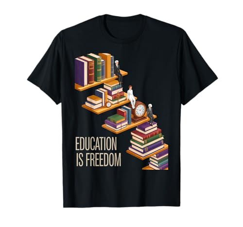Funny Education is Freedom Spruch Buch Regal Power Frauen Männer T-Shirt von Academic Wisdom Literacy Learning Knowledge