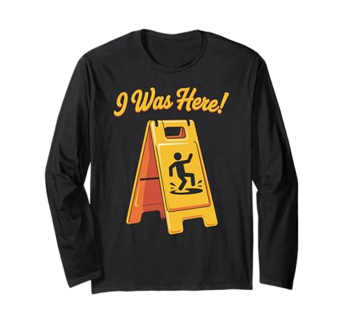 I Was Here Lustiger Nass Floor Slip Humor Sarkastische Damen Herren Langarmshirt von Accident Cleaner Janitor Custodian Mess Mischief