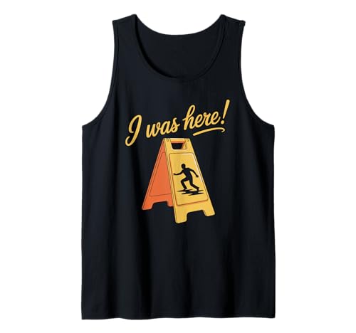I Was Here Lustiger Nass Floor Slip Humor Sarkastische Damen Herren Tank Top von Accident Cleaner Janitor Custodian Mess Mischief