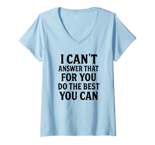 Damen Das kann ich nicht für dich beantworten. Tu das Beste, was du kannst, am Tag T-Shirt mit V-Ausschnitt Damen Das kann ich nicht für dich beantworten. Tu das Beste, was du kannst, am Tag T-Shirt mit V-Ausschnitt von Ace The Test Co.