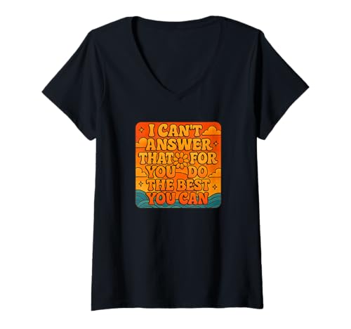 Damen Das kann ich nicht für dich beantworten. Tu das Beste, was du kannst, am Tag T-Shirt mit V-Ausschnitt Damen Das kann ich nicht für dich beantworten. Tu das Beste, was du kannst, am Tag T-Shirt mit V-Ausschnitt von Ace The Test Co.