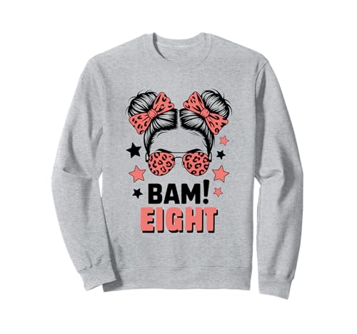8. Geburtstag Mädchen Messy Bun Bäm! Acht Jahre Alt Sweatshirt von Achter Geburtstag & 8. Geburtstag Design