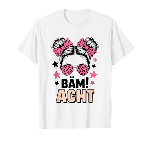 8. Geburtstag Mädchen Messy Bun Bäm! Acht Jahre Alt T-Shirt von Achter Geburtstag & 8. Geburtstag Design