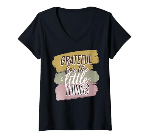 Damen Dankbar Für Die Einfachen Dinge Mindset Zitat T-Shirt mit V-Ausschnitt von Achtsame Lebenszitate und Sprüche