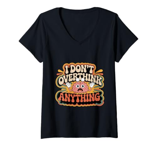 Damen I Don't Overthink Anything Mindset Relax Tired T-Shirt mit V-Ausschnitt von Achtsamer Witzüberdeuchten