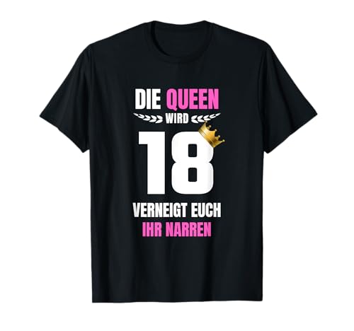 Mädchen Die Queen wird 18 Geburtstag Ehrentag T-Shirt von Achtzehnter Geburtstag 18 Königin Feier Party