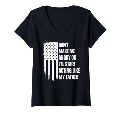 Damen Mach mich nicht wütend, sonst benehme ich mich wie mein Vater T-Shirt mit V-Ausschnitt von Acting Like My Father Patriotic American Flag Tees