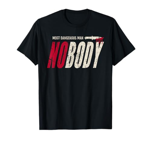 Most Dangerous Man Nobody T-Shirt Most Dangerous Man Nobody T-Shirt von Action & Thriller