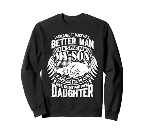 I Asked God to Make Me a Better Man Son Angel Daughter Sweatshirt I Asked God to Make Me a Better Man Son Angel Daughter Sweatshirt von Addictive Designs Family Merch