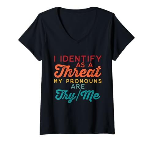 Damen Ich identifiziere Mich als Bedrohung Meine Pronomen sind Try/Me T-Shirt mit V-Ausschnitt Damen Ich identifiziere Mich als Bedrohung Meine Pronomen sind Try/Me T-Shirt mit V-Ausschnitt von Addictive Designs Funny Merch