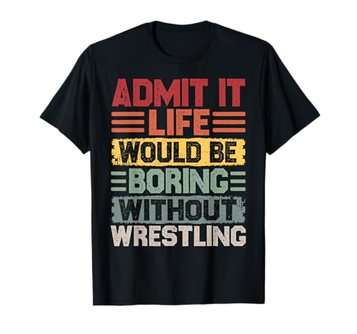 Die Wrestling-Legende Retro-Wrestling für Männer T-Shirt von Admit It Life Would Be Boring Wihtout Hobbies
