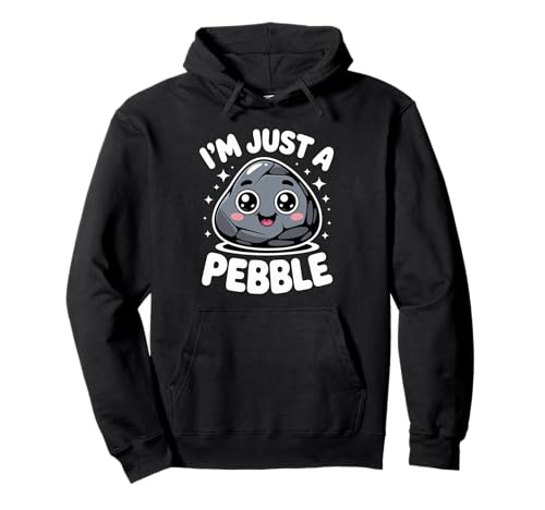 Lustiger niedlicher Spruch I Am Just A Pebble Kawaii Rock Damen Herren Pullover Hoodie Lustiger niedlicher Spruch I Am Just A Pebble Kawaii Rock Damen Herren Pullover Hoodie von Adorable Cartoon Stone Humor Playful Collector Gag