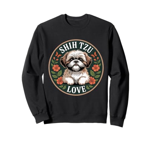 Lustiger Shih Tzu Spruch Süß Hund Liebe mit Blumen Frauen Männer Sweatshirt von Adorable Puppy Lovers Pet Breed Shih Tzu Fans