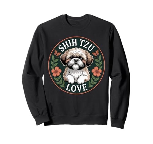 Lustiger Shih Tzu Spruch Süß Hund Liebe mit Blumen Frauen Männer Sweatshirt von Adorable Puppy Lovers Pet Breed Shih Tzu Fans