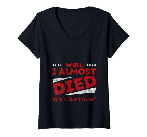 Damen Well I Almost Died What's Your Excuse Nervenkitzel Sarkasmus T-Shirt mit V-Ausschnitt von Adrenalin -Nervenkitzel ermutigen