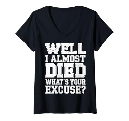 Damen Well I Almost Died What's Your Excuse Thrill Sarcasm - T-Shirt mit V-Ausschnitt Damen Well I Almost Died What's Your Excuse Thrill Sarcasm - T-Shirt mit V-Ausschnitt von Adrenalin -Nervenkitzel ermutigen
