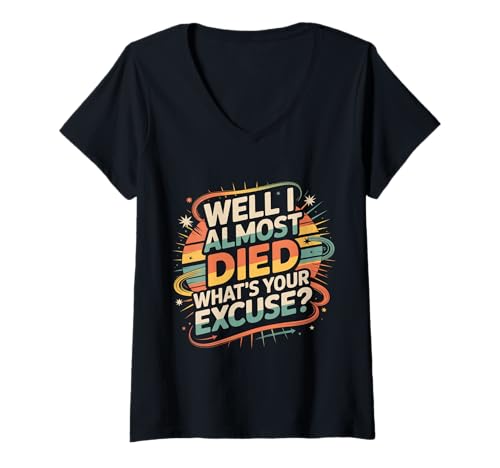Damen Well I Almost Died What's Your Excuse Thrill Sarcasm |- T-Shirt mit V-Ausschnitt Damen Well I Almost Died What's Your Excuse Thrill Sarcasm |- T-Shirt mit V-Ausschnitt von Adrenalin -Nervenkitzel ermutigen