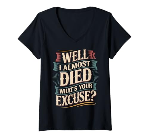 Damen Well I Almost Died What's Your Excuse Thrill Sarcasm - T-Shirt mit V-Ausschnitt Damen Well I Almost Died What's Your Excuse Thrill Sarcasm - T-Shirt mit V-Ausschnitt von Adrenalin -Nervenkitzel ermutigen