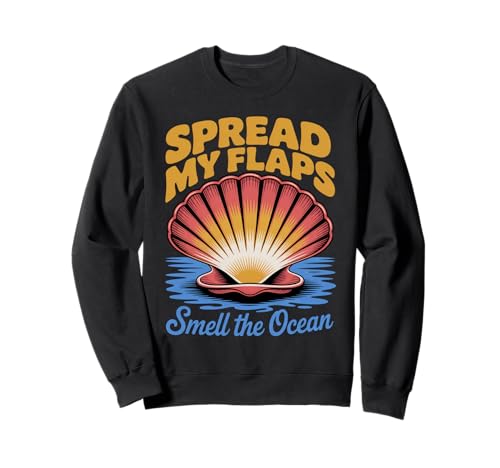 Lustiger Spruch Spread My Flaps Smell The Ocean Humor Women Men Sweatshirt von Adult Beach Joke Seashell Ocean Summer Sarcasm