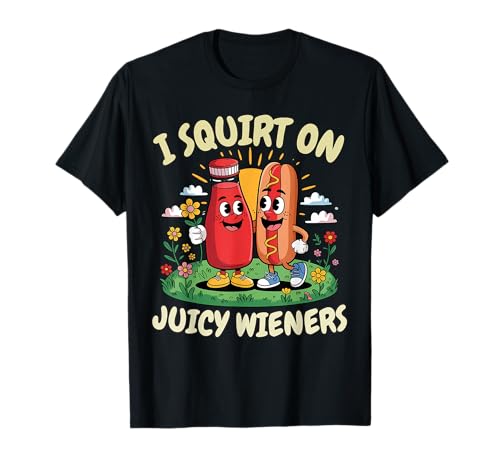 I Squirt On Juicy Wieners Lustiger dunkler Humor Männer Frauen T-Shirt I Squirt On Juicy Wieners Lustiger dunkler Humor Männer Frauen T-Shirt von Adult Gifts Funny I Squirt On Juicy Wieners Humor
