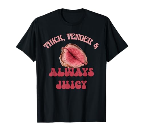 Thick Tender And Always Juicy Naughty Adult Humor Frauen T-Shirt Thick Tender And Always Juicy Naughty Adult Humor Frauen T-Shirt von Adult Humor Collection Lustige Peinliche Männer