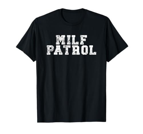 Milf Patrol Herren Erwachsene Humor T-Shirt von Adult Humor Milf Patrol Gift For Men