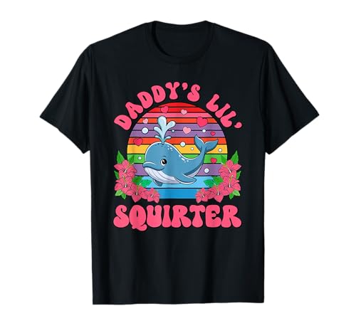 Unangemessene lustige Daddy's Lil Squirter Peinliche Frauen T-Shirt von Adult Humor Squirting Whale