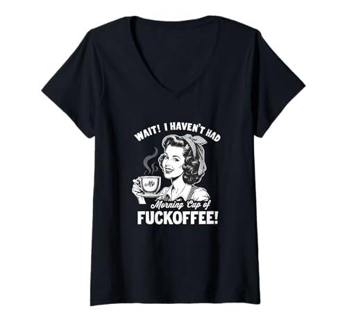 Damen I Haven't Had My Morning Cup of Fuckoffee | Lustiger Kaffee T-Shirt mit V-Ausschnitt von Adult Humor with Funny Coffee Sayings Apparel