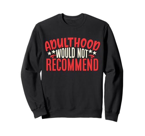 Adult thood Would Not Recommend Funny Women Men Adult Shirt Sweatshirt von Adulthood Would Not Recommend Girl Boy Mom Kid Dad
