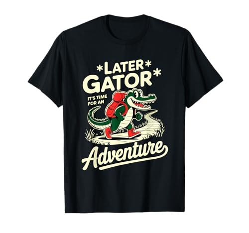 Lustiges Später Gator Cartoon Tier Reisen für Kinder Spaß T-Shirt Lustiges Später Gator Cartoon Tier Reisen für Kinder Spaß T-Shirt von Adventure Gator Outdoor Animal Cartoon for Kids